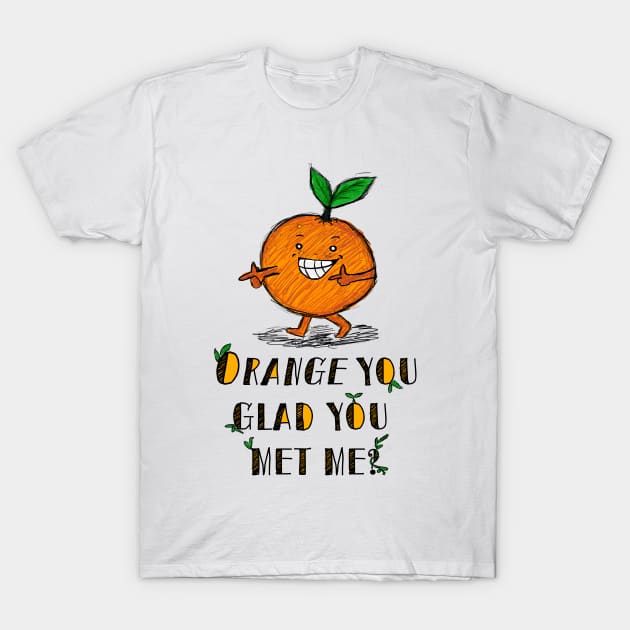 Orange You Glad? T-Shirt by RutNslund